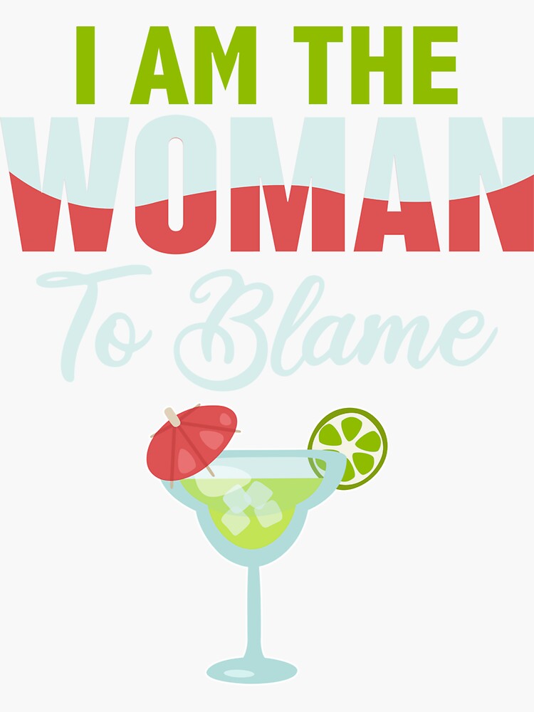 i-am-the-woman-to-blame-sticker-by-olafami-redbubble