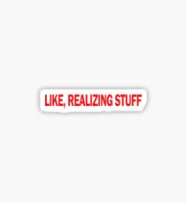 LIKE REALIZING STUFF TEE KYLIE TSHIRT Sticker