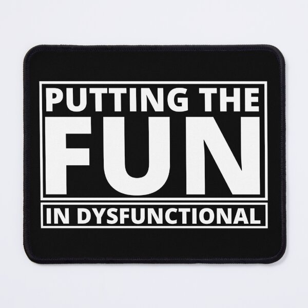 Item preview, Putting The Fun In Dysfunctional light on dark designed and sold by UglyBoyDesign.