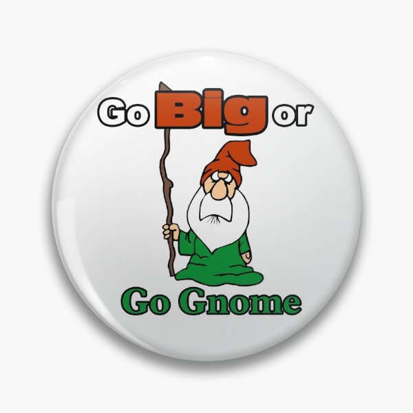 Item preview, Go Big or Go Gnome, cute, funny, red and green gnome  designed and sold by GreenCarbon2112.
