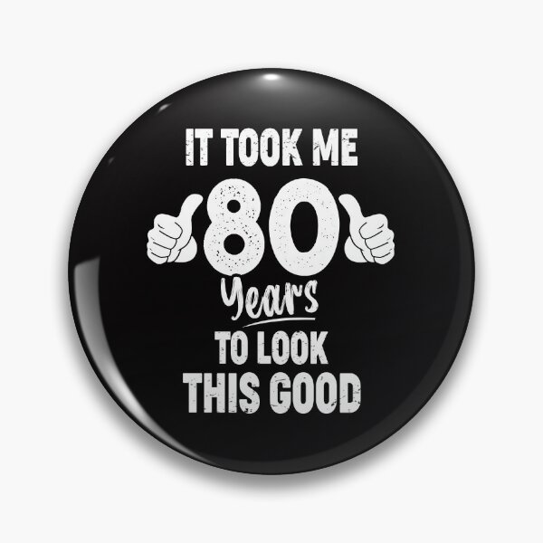 Item preview, It Took me 80 Years To Look This Good  designed and sold by Majesticoo.
