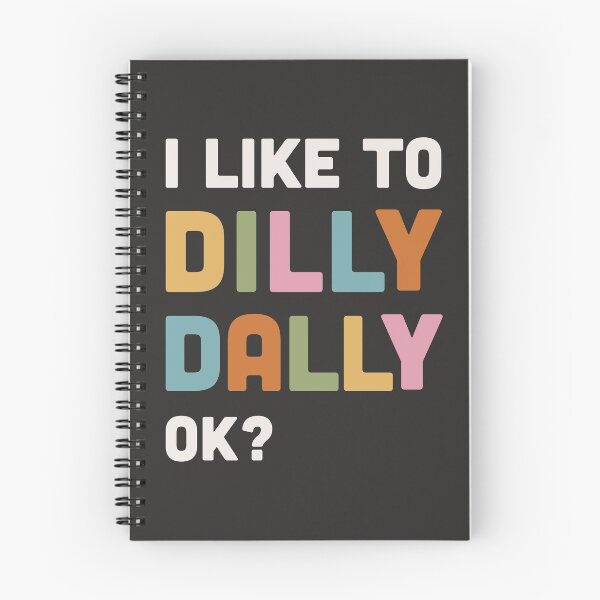 Item preview, I like to Dilly Dally slogan designed and sold by BlockDashArt.