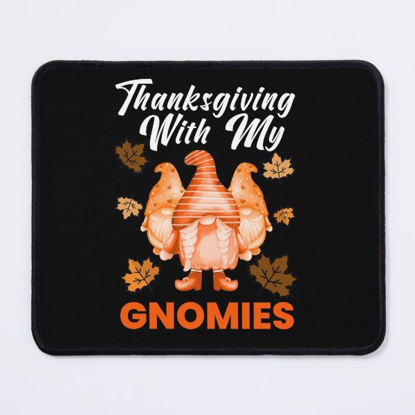 Item preview, Thanksgiving With My Gnomies designed and sold by FNStuff.