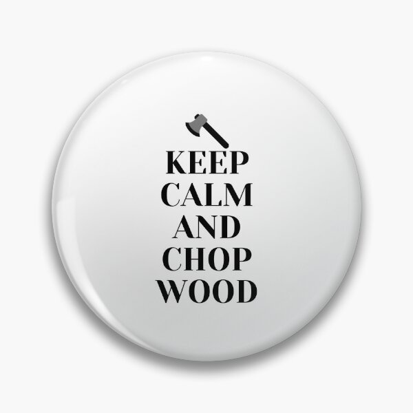 Item preview, Keep Calm and Chop Wood designed and sold by NextStopMT.