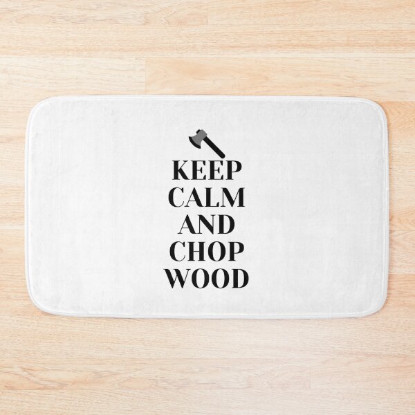 Item preview, Keep Calm and Chop Wood designed and sold by NextStopMT.