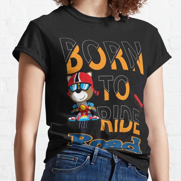 Born To Ride Road Classic T-Shirt