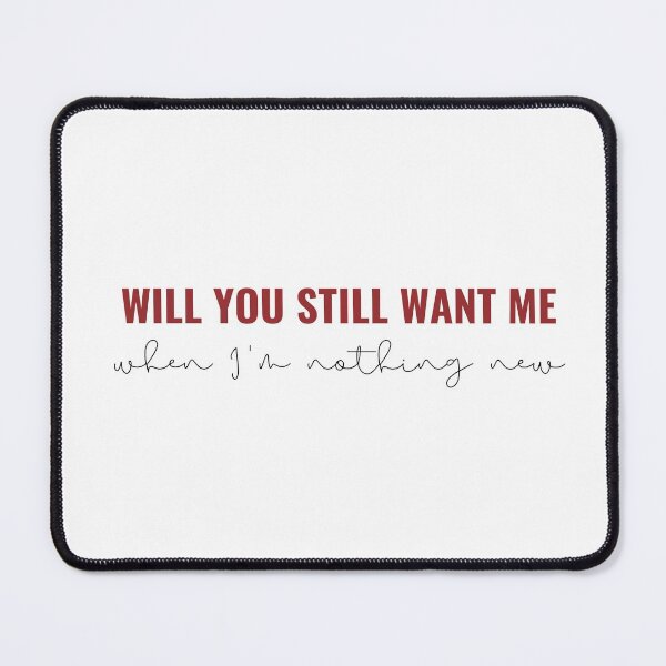 Item preview, Will you still want me when I'm nothing new - Taylor Swift designed and sold by bombalurina.
