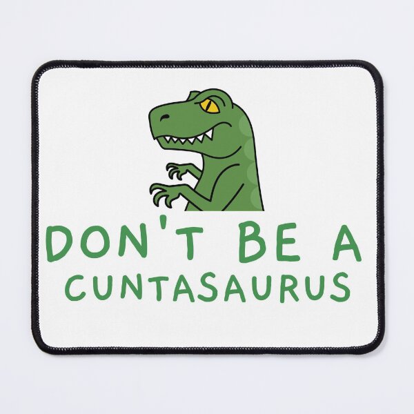 Item preview, Don't be a cuntasaurus - Funny dinosaur designed and sold by Dvzshirts.