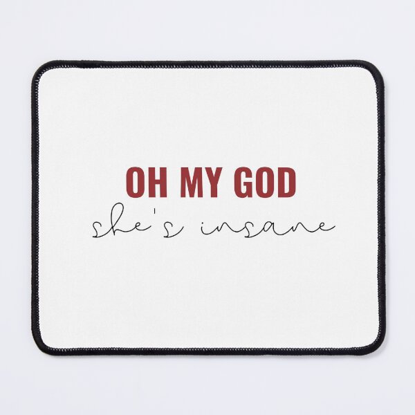 Item preview, Oh My God Shes Insane - Taylor Swift I bet you think about me designed and sold by bombalurina.