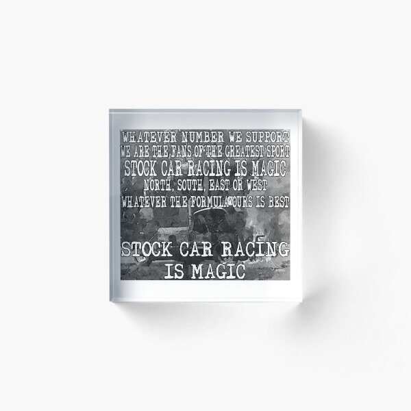 Stock Car Racing is Magic! Acrylic Block