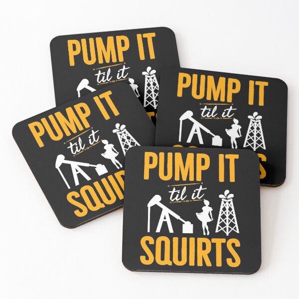 Item preview, Pump it Till it Squirts Oil Worker Oilfield Man Funny designed and sold by Luna1Shop.