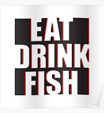 EAT, DRINK, FISH Poster