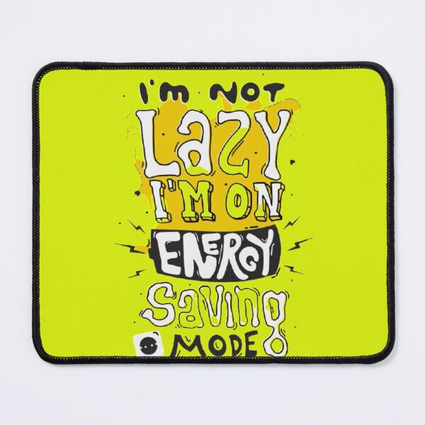 Item preview, I am not Lazy I'm on Energy Saving Mode designed and sold by ShopyStore2.