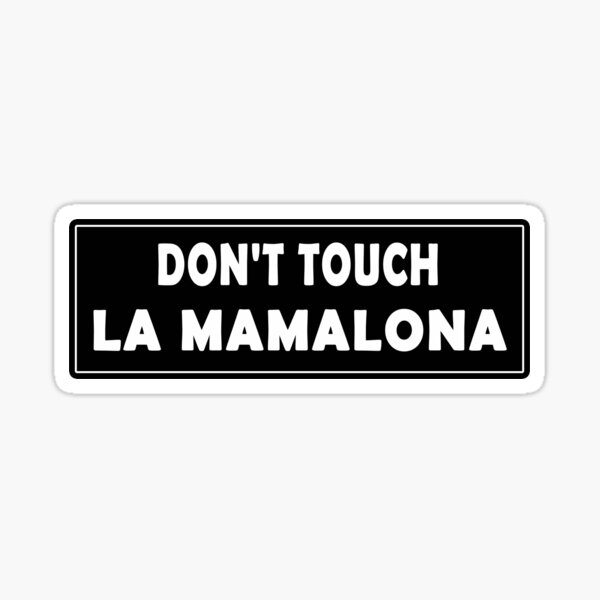 "Don't Touch La Mamalona " Sticker by sirinezayen Redbubble