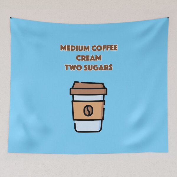 Item preview, Medium Coffee, Cream, Two Sugars designed and sold by jamsantos.