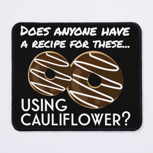 Item preview, Does anyone have a recipe of these... using cauliflower? Funny Keto apparel #KetoDiet #Ketosis #ketoholic designed and sold by AmazingEcraft.