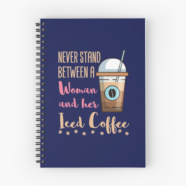 Item preview, Never Stand Between a Woman and Her Iced Coffee designed and sold by jaygo.