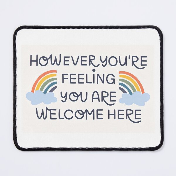 Item preview, However You're Feeling You Are Welcome Here designed and sold by HerBertTeee.