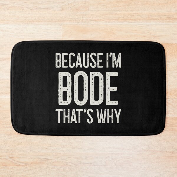 Item preview, Because I’m Bode That’s Why Funny Personalized Name designed and sold by MariosNydras.