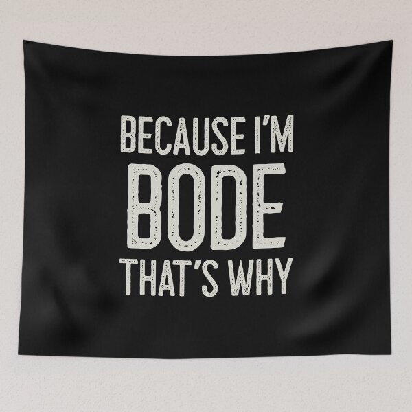 Item preview, Because I’m Bode That’s Why Funny Personalized Name designed and sold by MariosNydras.