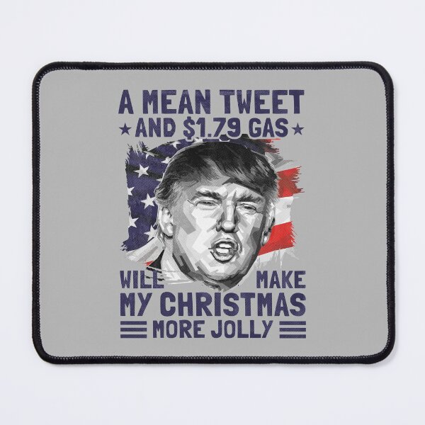 Item preview, A Mean Tweet and 1.79 Gas Will Make My Christmas More Jolly designed and sold by grinta2021.