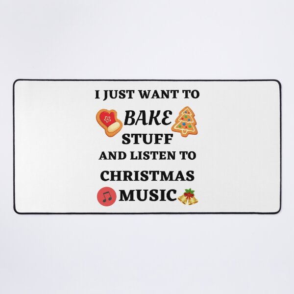 Item preview, I Just Want To Bake Stuff And Listen To Christmas Music designed and sold by BhavyaBathla.