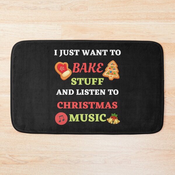 Item preview, I Just Want To Bake Stuff And Listen To Christmas Music designed and sold by BhavyaBathla.