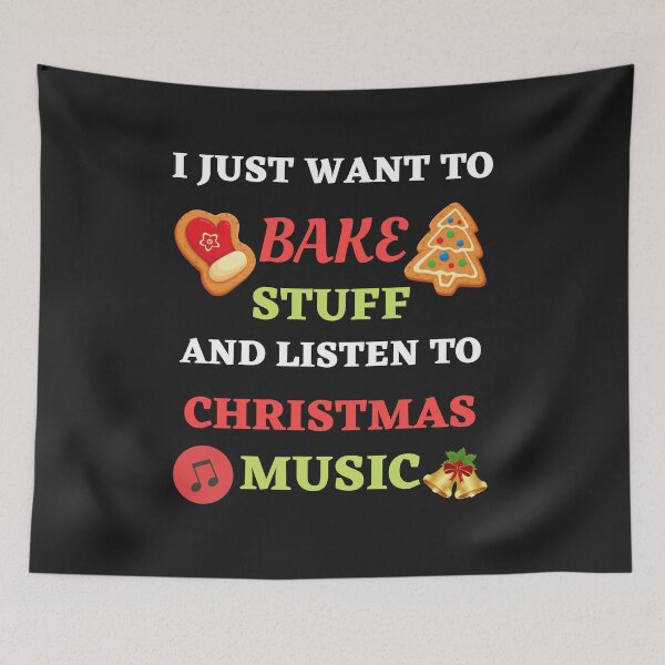 Item preview, I Just Want To Bake Stuff And Listen To Christmas Music designed and sold by BhavyaBathla.