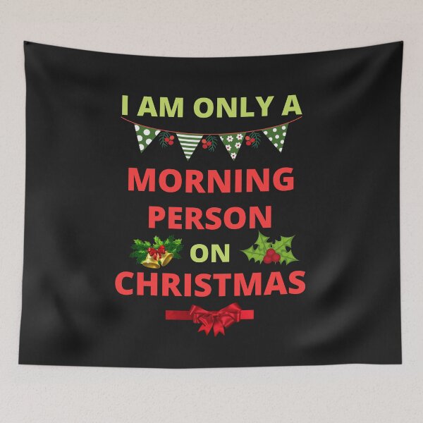 Item preview, I Am Only A Morning Person On Christmas designed and sold by BhavyaBathla.