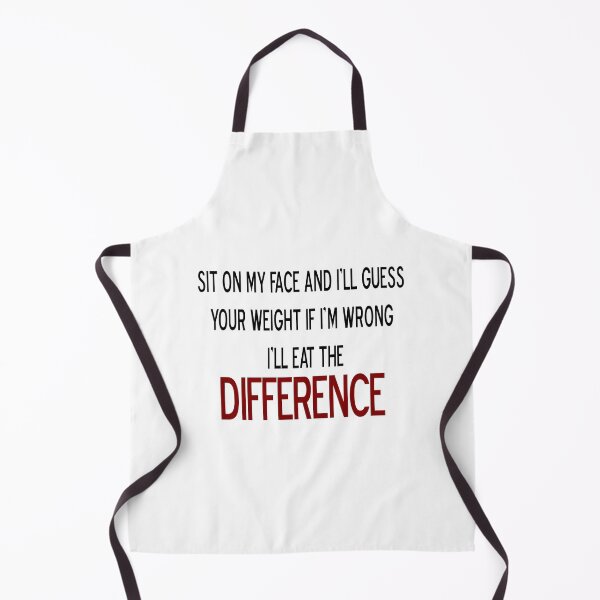 Item preview, sit on my face and i'll quess your weight if i'm wrong i'll eat the deffrence funny dirty jokes designed and sold by othmane99.