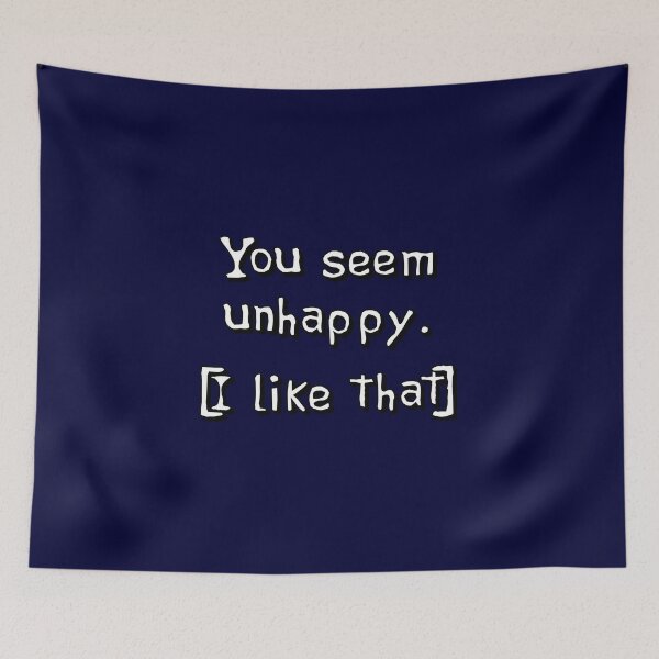 Item preview, You Seem Unhappy. I Like That. designed and sold by Capputeeno.