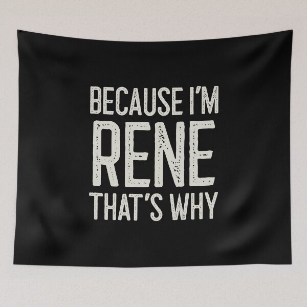 Item preview, Because I’m Rene That’s Why Funny Personalized Name designed and sold by MariosNydras.