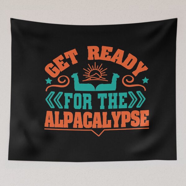 Item preview, Get Ready For The Alpacalypse - Alpaca designed and sold by YueHeng Creates ⭐⭐⭐⭐⭐.
