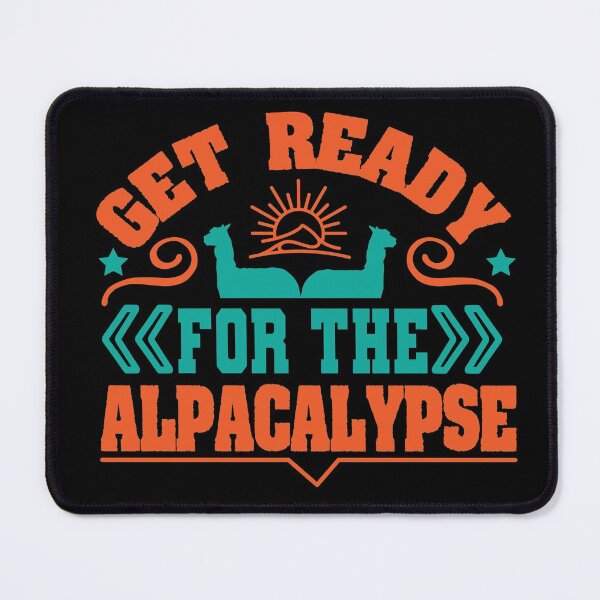 Item preview, Get Ready For The Alpacalypse - Alpaca designed and sold by YueHeng Creates ⭐⭐⭐⭐⭐.