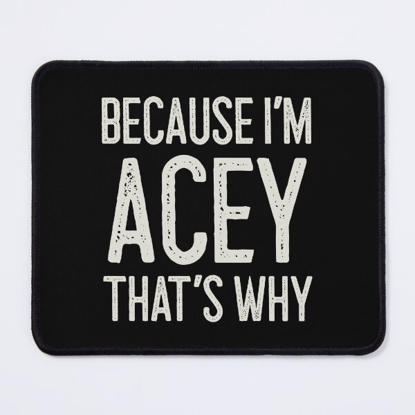 Item preview, Because I’m Acey That’s Why Funny Personalized Name designed and sold by MariosNydras.