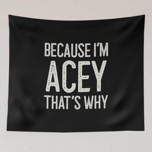 Item preview, Because I’m Acey That’s Why Funny Personalized Name designed and sold by MariosNydras.