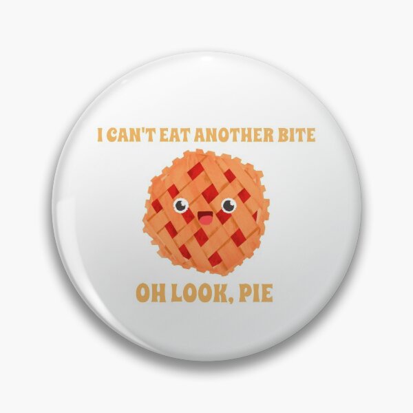 Item preview, I can't eat another bite - Oh look, pie - Pie lover designed and sold by Dvzshirts.