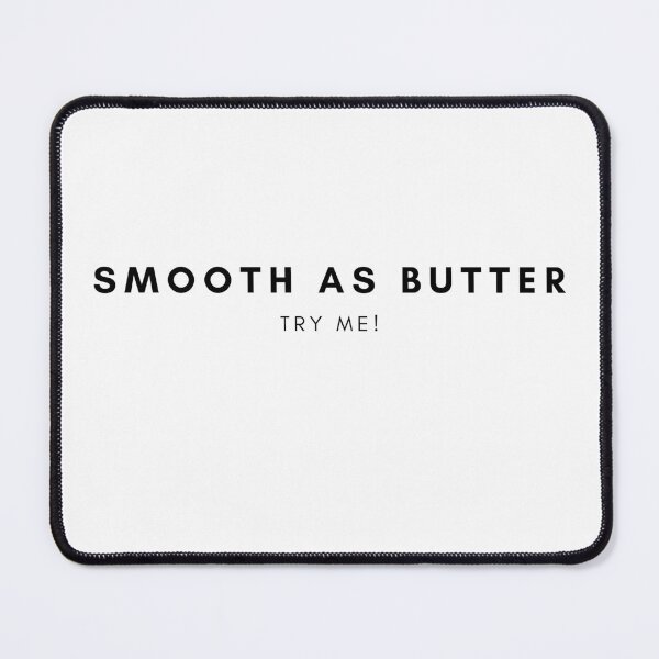 Item preview, smooth as butter, try me! designed and sold by DareRabbit.