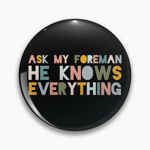 Item preview, Ask My Foreman He Knows Everything Funny Colorful Bumper designed and sold by Shop signer.