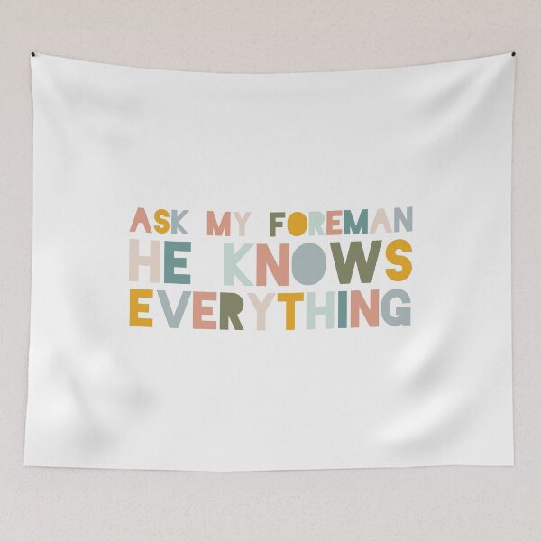 Item preview, Ask My Foreman He Knows Everything Funny Colorful Bumper designed and sold by Shop signer.