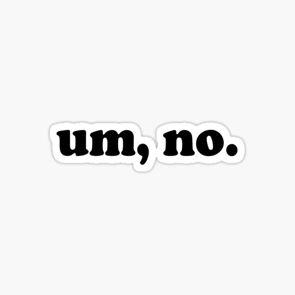 Item preview, um, no designed and sold by 3bagsfull.