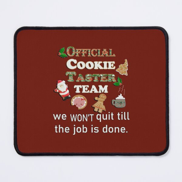 Item preview, Christmas Baking Crew Official Cookie Taster Team, We Won't Quit Till The Job Is Done Funny designed and sold by tamdevo1.