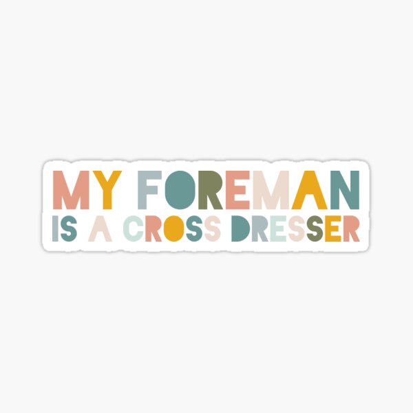 Artikel-Vorschau von Mein Vorarbeiter ist ein Crossdresser, designt und verkauft von Shop signer.