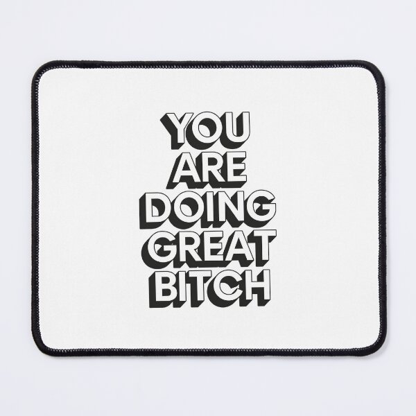 Item preview, You Are Doing Great Bitch designed and sold by MotivatedType.