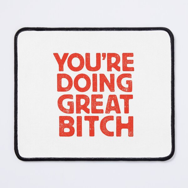 Item preview, You're Doing Great Bitch designed and sold by MotivatedType.