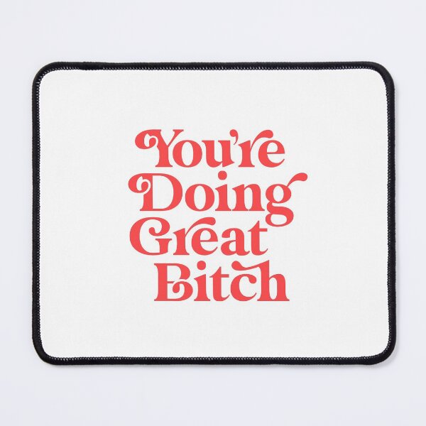 Item preview, You're Doing Great Bitch designed and sold by MotivatedType.