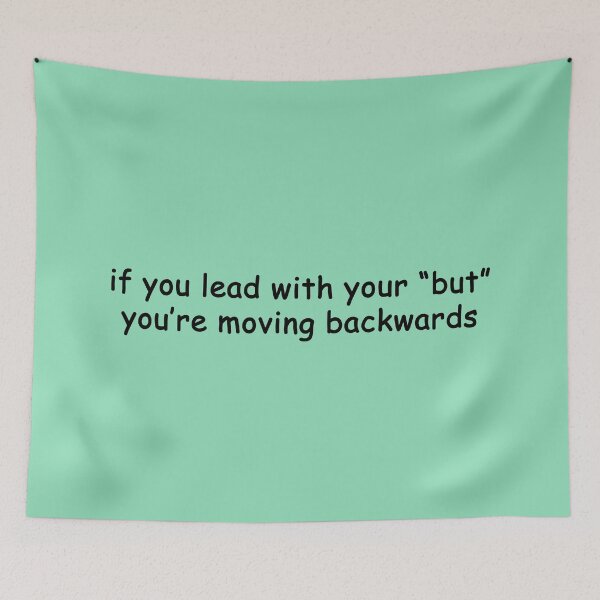 Item preview, if you lead with your "but"... you're moving backwards designed and sold by SomeGuyLou.