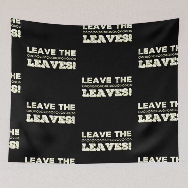 Item preview, Leave the Leaves designed and sold by homesteadswag.