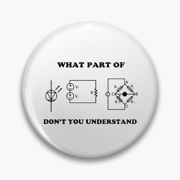 Item preview, What Part Of Dont You Understand Electronics Maths Science Funny Art Design Happy Apparel Essential Inspiration Joy Mood designed and sold by DesignByHeartUK.