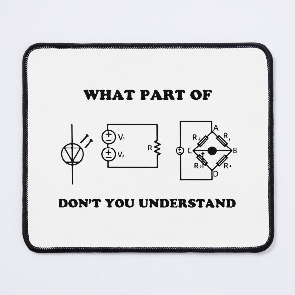 Item preview, What Part Of Dont You Understand Electronics Maths Science Funny Art Design Happy Apparel Essential Inspiration Joy Mood designed and sold by DesignByHeartUK.